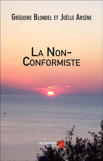 Couverture du livre « La non-conformiste » de Gregoire Blondel Et aux éditions Editions Du Net