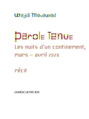 Couverture du livre « Parole tenue : les nuits d'un confinement, mars-avril 2020 » de Wajdi Mouawad aux éditions Actes Sud