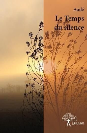 Couverture du livre « Le temps du silence » de Jean-Pierre Audebert aux éditions Edilivre