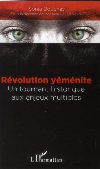 Couverture du livre « Révolution yéménite ; un tournant historique aux enjeux multiples » de Sonia Bouchet aux éditions L'harmattan