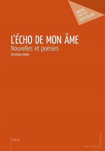 Couverture du livre « L'écho de mon âme » de Christiane Diotte aux éditions Mon Petit Editeur