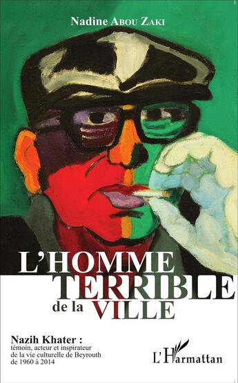 Couverture du livre « L'homme terrible de la ville » de Nadine Abou Zaki aux éditions L'harmattan