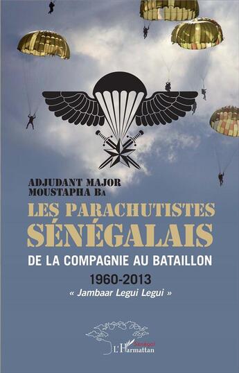 Couverture du livre « Les parachutistes sénégalais ; de la compagnie au bataillon ; 1960-2013 