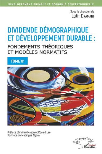 Couverture du livre « Dividende démographique et développement durable t.1 ; fondements théoriques et modèles normatifs » de Latif Dramani aux éditions L'harmattan