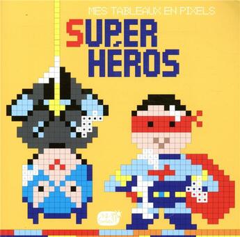 Couverture du livre « Super heros (mes tableaux en pixels) » de Idees Book Creations aux éditions 1 2 3 Soleil