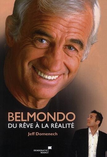 Couverture du livre « Belmondo, du rêve à la réalité » de Jean-Francois Domenech aux éditions Democratic Books