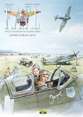 Couverture du livre « F.A.F.L. ; Forces Aériennes Françaises Libres Tome 5 : rodéo pour un Spit IX » de Stephan Agosto et Wallace aux éditions Zephyr