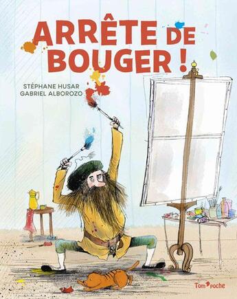 Couverture du livre « Arrête de bouger » de Stephane Husar et Gabriel Alborozo aux éditions Tom Poche