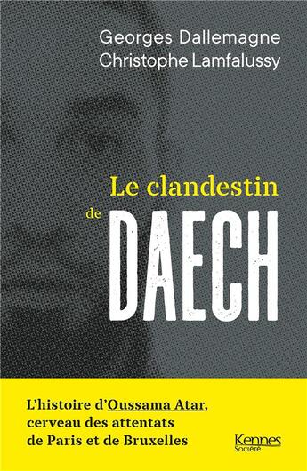 Couverture du livre « Le clandestin de Daech » de Christophe Lamfalussy et Georges Dallemagne aux éditions Kennes Editions