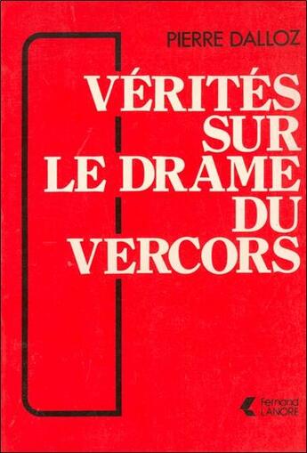 Couverture du livre « Verites sur le drame du vercors » de Dalloz Pierre aux éditions Lanore