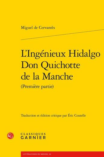 Couverture du livre « L'ingénieux Hidalgo Don Quichotte de la Manche Tome 1 » de Miguel De Cervantes aux éditions Classiques Garnier