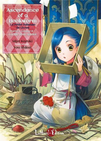 Couverture du livre « La petite faiseuse de livres : Partie 1 Tome 2 : La fille d'un soldat » de Miya Kazuki et You Shiina aux éditions Lanovel Edition