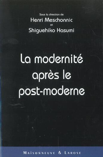 Couverture du livre « La Modernite Apres Le Post-Moderne » de Meschonnic/Shig aux éditions Maisonneuve Larose