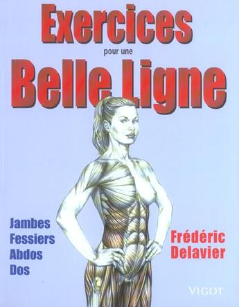 Couverture du livre « Exercices pour une belle ligne ; jambes, fessiers, abdos, dos » de Frederic Delavier aux éditions Vigot