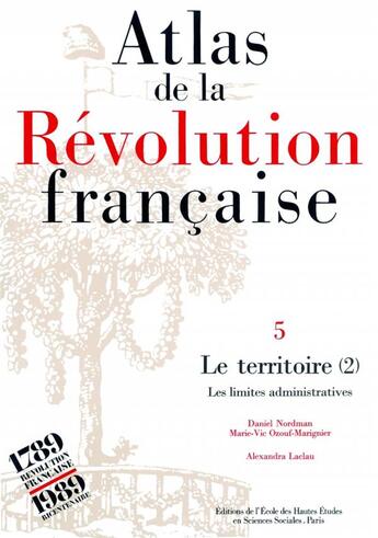 Couverture du livre « Atlas de la Révolution française : Tome V : Le territoire. Vol. II : Les limites administratives » de Daniel Nordman et Alexandra Laclau et Marie-Vic Ozouf-Marignier aux éditions Ehess