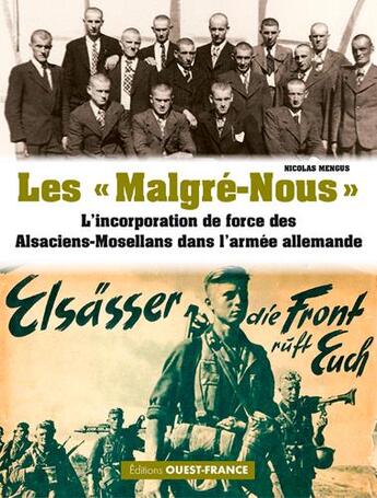 Couverture du livre « Les « malgré-nous » ; l'incorporation de force des Alsaciens-Mosellans dans l'armée allemande » de Nicolas Mengus aux éditions Ouest France