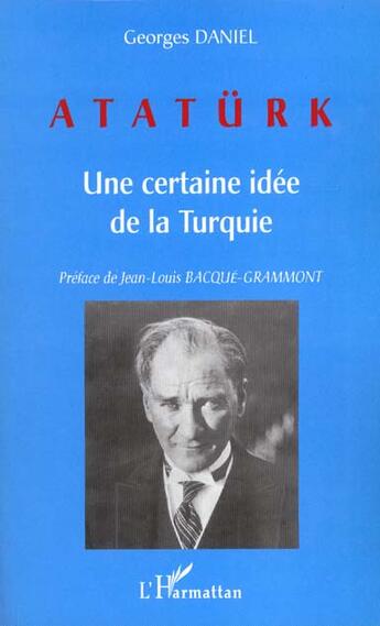 Couverture du livre « Ataturk - une certaine idee de la turquie » de Georges Daniel aux éditions L'harmattan