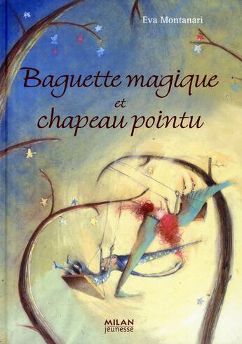 Couverture du livre « Baguette magiques et chapeau pointu » de Eva Montanari aux éditions Milan