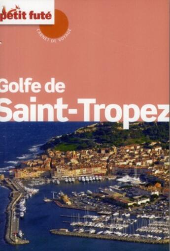 Couverture du livre « GUIDE PETIT FUTE ; CARNETS DE VOYAGE ; golfe de Saint-Tropez » de  aux éditions Le Petit Fute