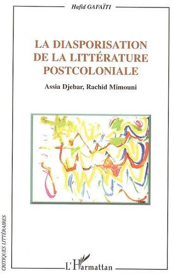 Couverture du livre « La diasporisation de la litterature post-coloniale - assia djebar, rachid mimouni » de Hafid Gafaiti aux éditions L'harmattan