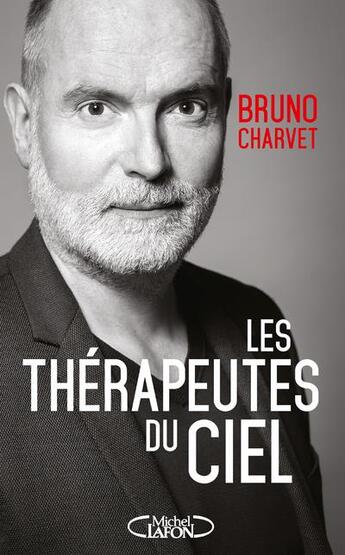 Couverture du livre « Les thérapeutes du ciel » de Bruno Charvet aux éditions Michel Lafon