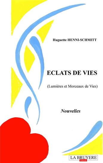 Couverture du livre « Éclats de vies ; (lumières et morceaux de vies) » de Huguette Henni-Schmitt aux éditions La Bruyere