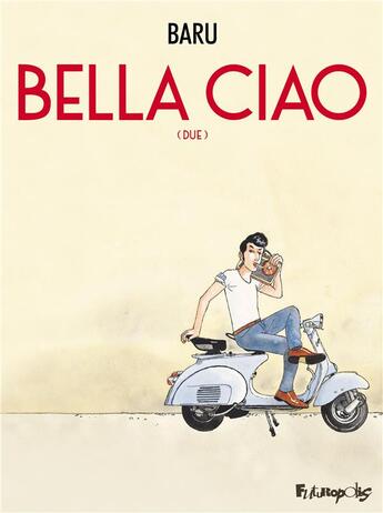 Couverture du livre « Bella ciao Tome 2 : due » de Baru aux éditions Futuropolis