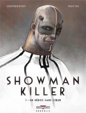 Couverture du livre « Showman killer Tome 1 ; un héros sans coeur » de Alexandro Jodorowsky et Nicolas Fructus aux éditions Delcourt