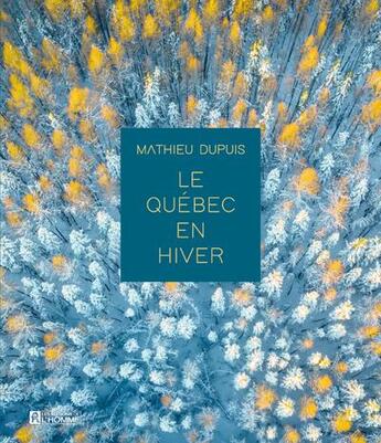 Couverture du livre « Le Québec en hiver » de Mathieu Dupuis aux éditions Editions De L'homme