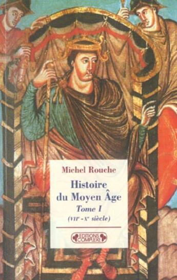 Couverture du livre « Histoire du moyen-age tome 1 » de Michel Rouche aux éditions Complexe