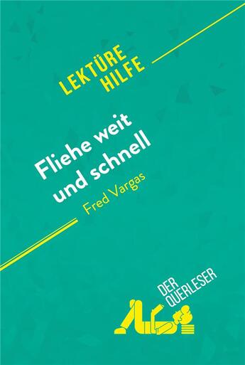 Couverture du livre « Fliehe weit und schnell von Fred Vargas (Lektürehilfe) : Detaillierte Zusammenfassung, Personenanalyse und Interpretation » de Isabelle Consiglio aux éditions Derquerleser.de