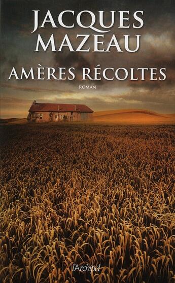 Couverture du livre « Amères récoltes » de Jacques Mazeau aux éditions Archipel