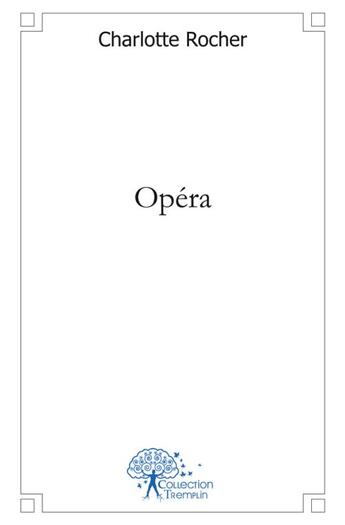 Couverture du livre « Opera » de Rocher Charlotte aux éditions Edilivre