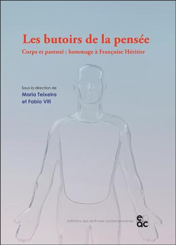 Couverture du livre « Les butoirs de la pensee - corps et parente : hommage a francoise heritier » de Teixeira/Viti aux éditions Archives Contemporaines