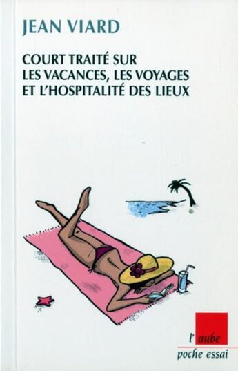 Couverture du livre « Court traité sur les vacances, les voyages... » de Jean Viard aux éditions Editions De L'aube