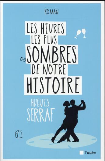 Couverture du livre « Les heures les plus sombres de notre histoire » de Hugues Serraf aux éditions Editions De L'aube