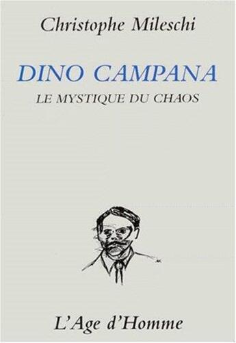 Couverture du livre « Dino campana » de Christophe Mileschi aux éditions L'age D'homme