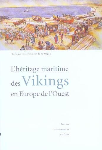 Couverture du livre « L'Héritage maritime des Vikings en Europe de l'Ouest » de Pierre Bouet et Claire Etienne et Isabelle Letteron aux éditions Pu De Caen