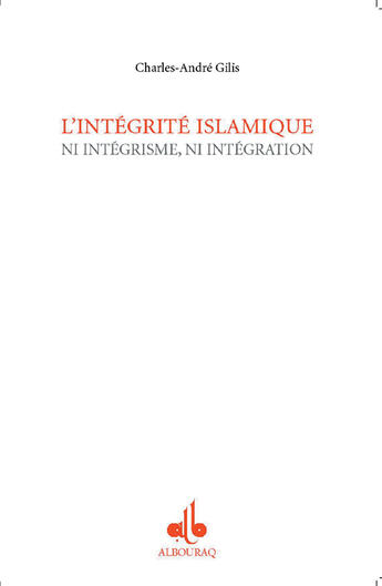Couverture du livre « Integrite islamique » de Charles-Andre Gilis aux éditions Albouraq