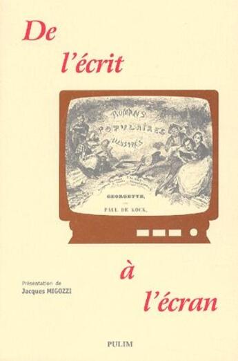 Couverture du livre « De l' Écrit à l'écran : Littératures populaires : mutations génériques, mutations médiatiques » de Jacques Migozzi aux éditions Pu De Limoges