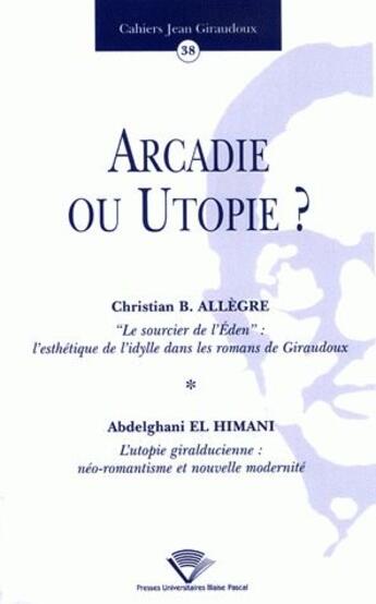 Couverture du livre « Arcadie ou utopie ? » de Christian B. Allegre et Abdelghani El Himani aux éditions Pu De Clermont Ferrand