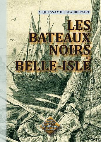 Couverture du livre « Les bateaux noirs de Belle-Isle » de A.Quesnay De Beaurep aux éditions Editions Des Regionalismes