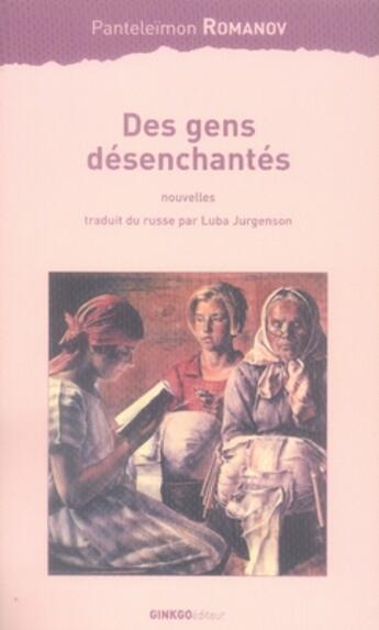 Couverture du livre « Des gens désenchantés » de Panteleimon Romanov aux éditions Ginkgo