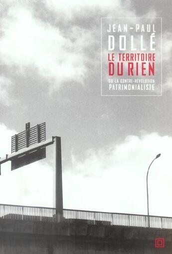 Couverture du livre « Territoire du rien ou la contre-revolution patrimonialiste (le) » de Jean-Paul Dolle aux éditions Leo Scheer