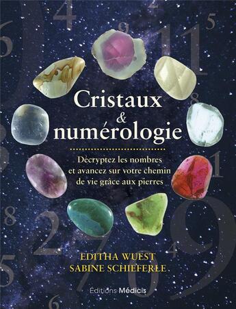 Couverture du livre « Cristaux & numérologie : décryptez les nombres et avancez sur votre chemin de vie grâce aux pierres » de Editha Wuest et Sabine Schieferle aux éditions Medicis