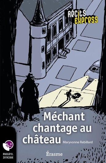 Couverture du livre « Méchant chantage au château » de Maryvonne Rebillard aux éditions Editions Erasme