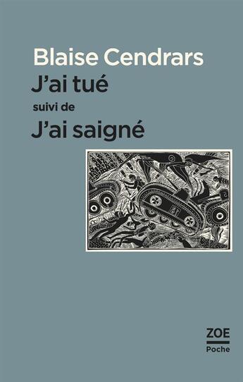 Couverture du livre « J'ai tué ; j'ai saigné » de Blaise Cendrars aux éditions Zoe