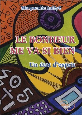 Couverture du livre « Le bonheur me va si bien ; un état d'esprit » de Marguerite Laleye aux éditions Recto Verseau