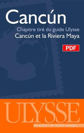 Couverture du livre « Chapitre Cancún ; chapitre tiré du guide Ulysse « Cancún et la Riviera Maya » » de  aux éditions Ulysse