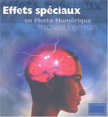 Couverture du livre « Effets Speciaux En Photo Numerique » de Michael Freeman aux éditions Compagnie Du Livre